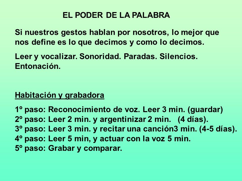EL PODER DE LA PALABRA Si nuestros gestos hablan por nosotros, lo mejor que nos define es lo que decimos y como lo decimos.