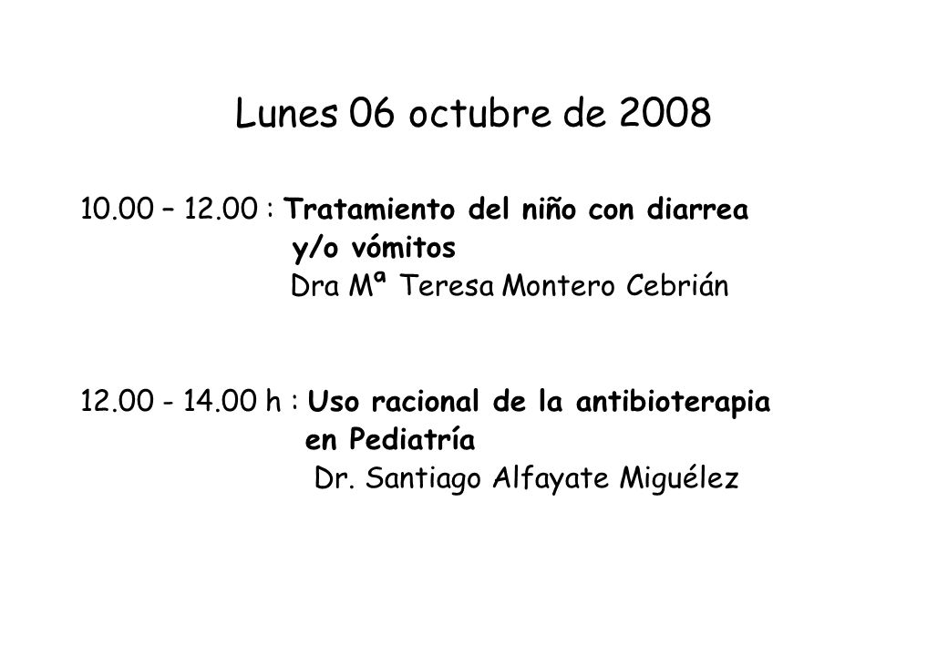 Lunes 06 octubre de – : Tratamiento del niño con diarrea. y/o vómitos. Dra Mª Teresa Montero Cebrián.