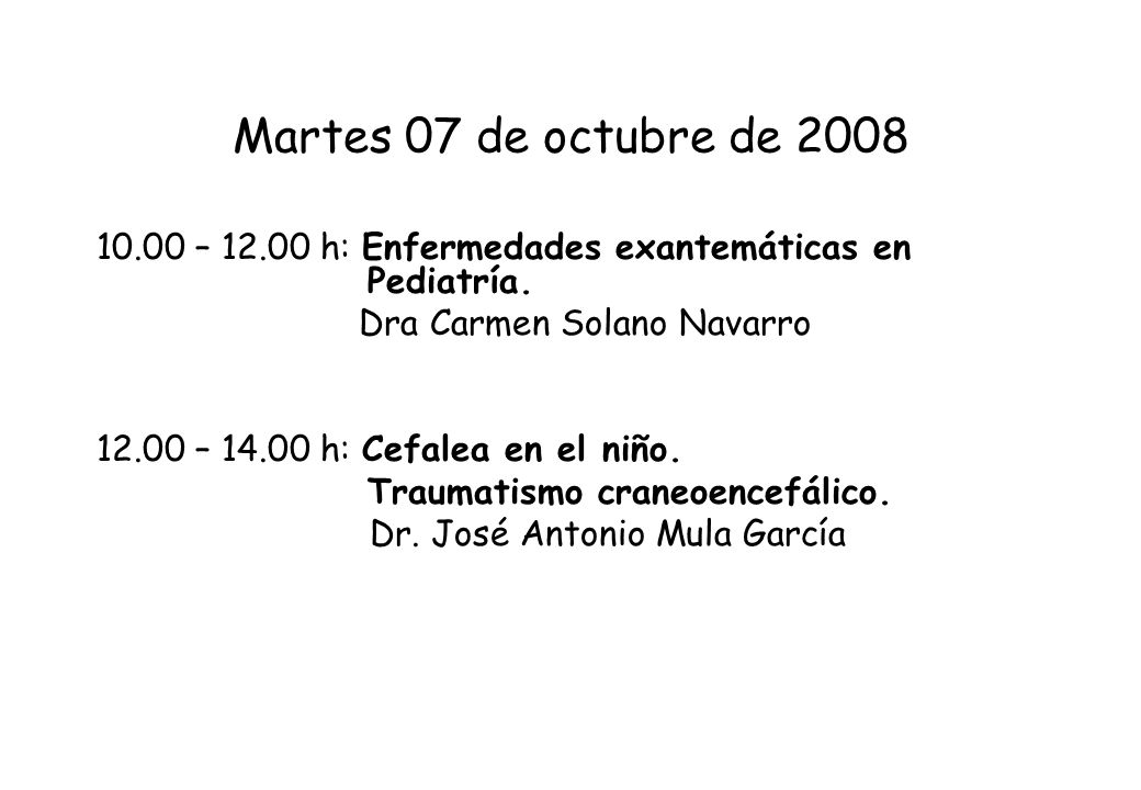 Martes 07 de octubre de – h: Enfermedades exantemáticas en Pediatría. Dra Carmen Solano Navarro.
