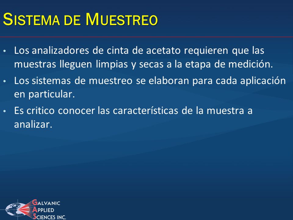 Sistema de Muestreo Los analizadores de cinta de acetato requieren que las muestras lleguen limpias y secas a la etapa de medición.