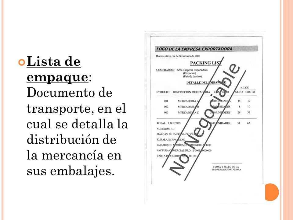 Lista de empaque: Documento de transporte, en el cual se detalla la distribución de la mercancía en sus embalajes.