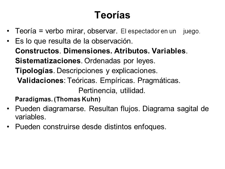 Teorías Teoría = verbo mirar, observar. El espectador en un juego.