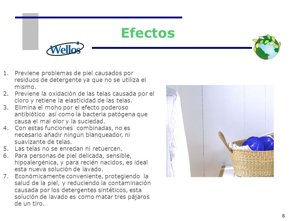 Efectos 1. Previene problemas de piel causados por residuos de detergente ya que no se utiliza el mismo.
