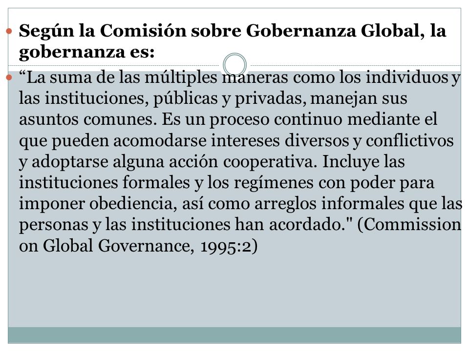 Según la Comisión sobre Gobernanza Global, la gobernanza es: