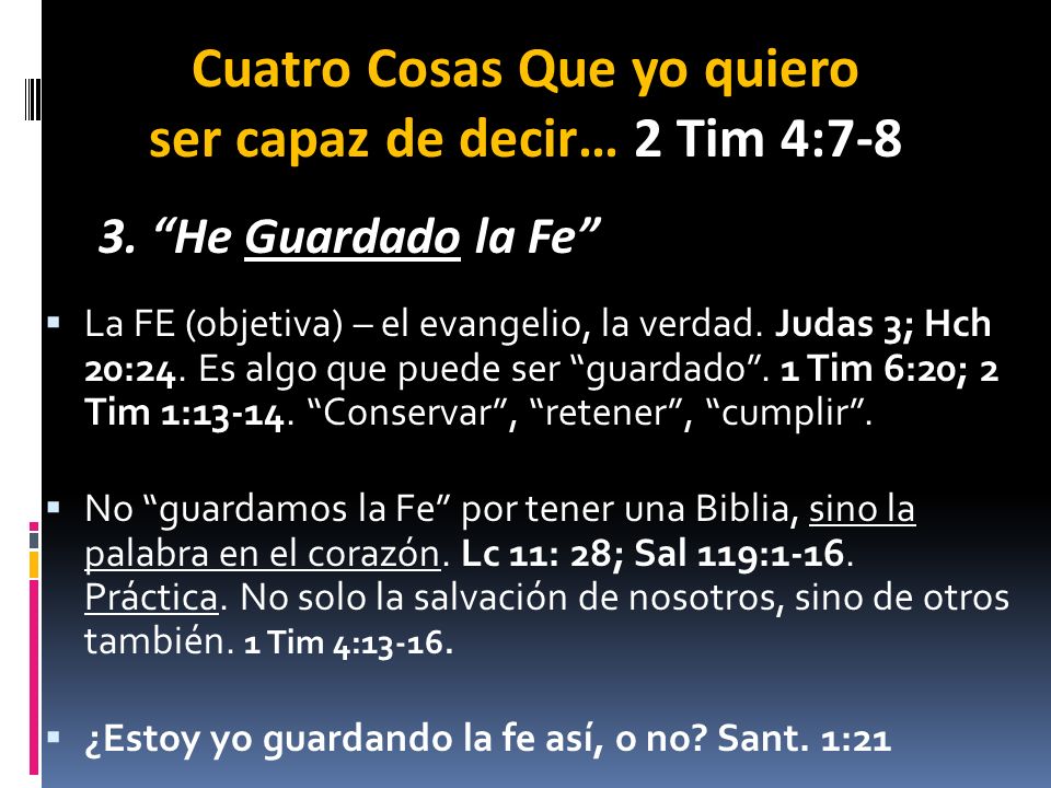 Cuatro Cosas Que yo quiero ser capaz de decir… 2 Tim 4:7-8