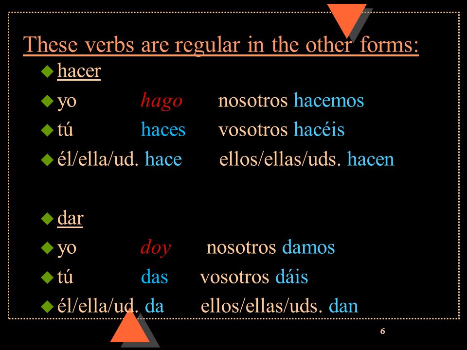 These verbs are regular in the other forms: