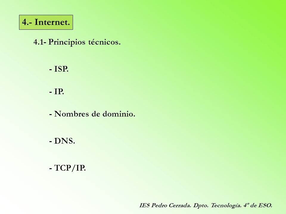 4.- Internet Principios técnicos. - ISP. - IP.