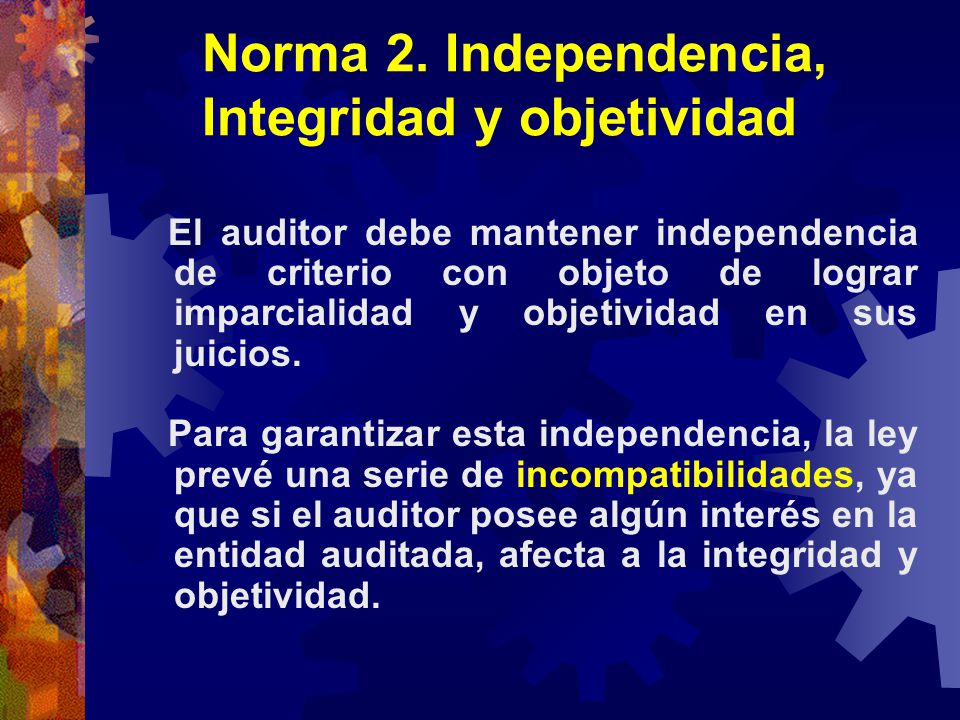 Norma 2. Independencia, Integridad y objetividad