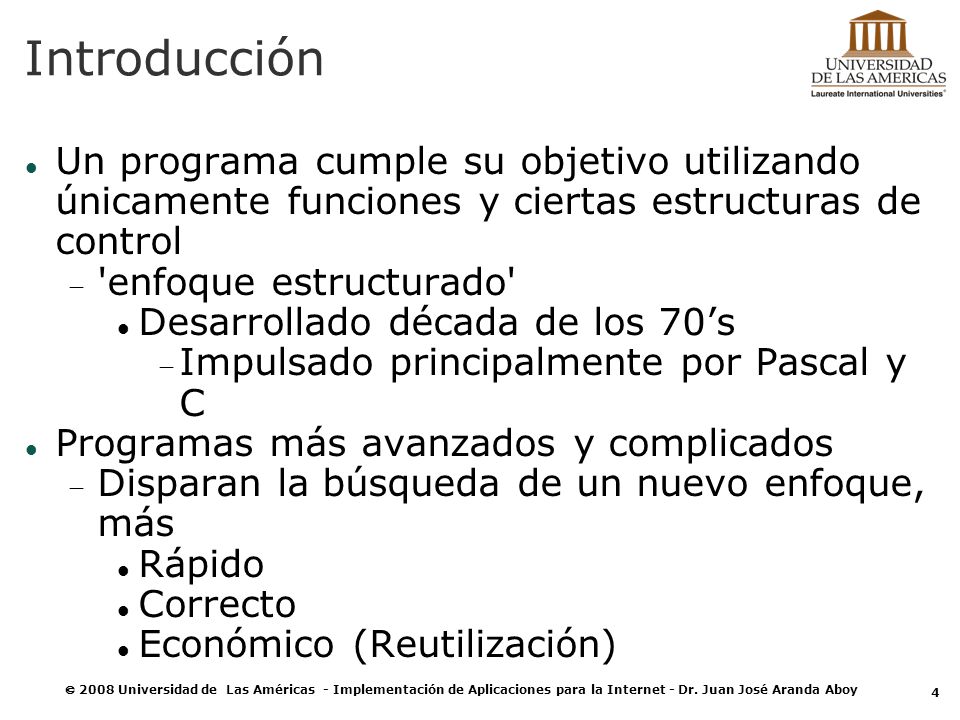 Introducción Un programa cumple su objetivo utilizando únicamente funciones y ciertas estructuras de control.