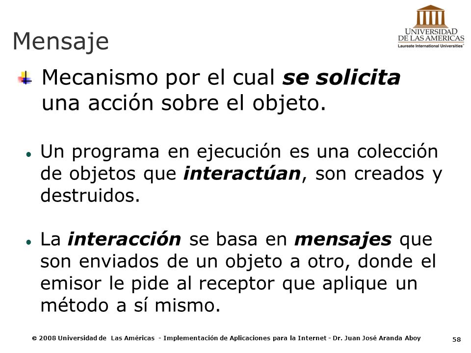 Mensaje Mecanismo por el cual se solicita una acción sobre el objeto.