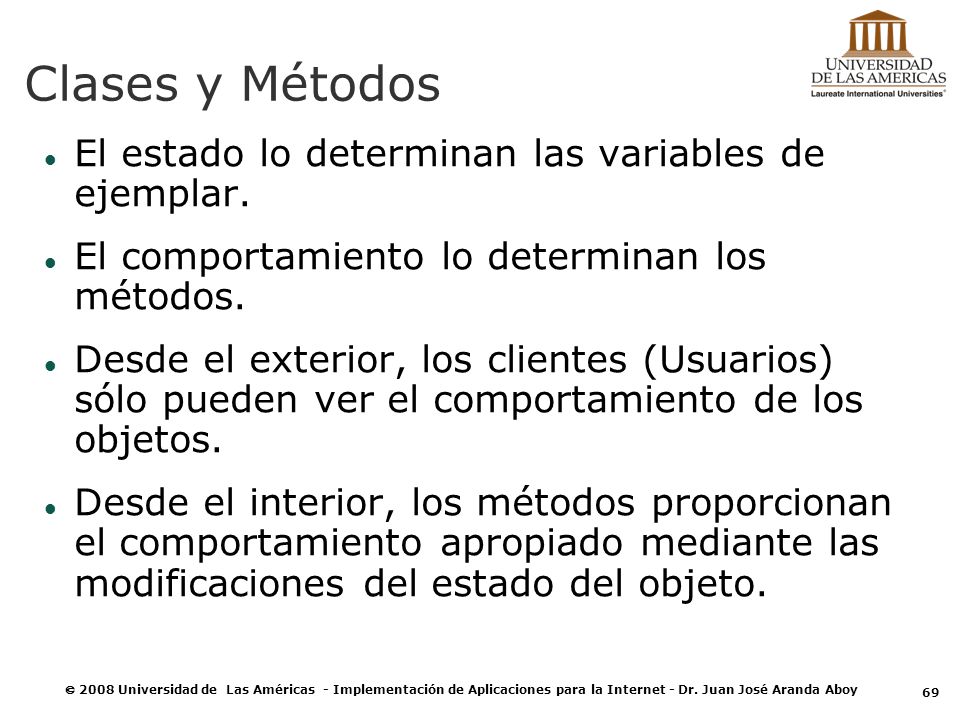 Clases y Métodos El estado lo determinan las variables de ejemplar.