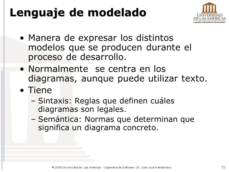 Modelos Un modelo es una representación abstracta de una especificación, un diseño ó un sistema desde un punto de vista particular.