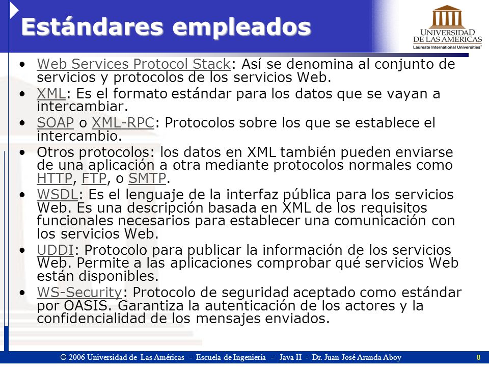 Estándares empleados Web Services Protocol Stack: Así se denomina al conjunto de servicios y protocolos de los servicios Web.