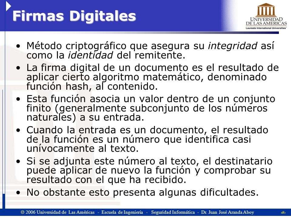 Firmas Digitales Método criptográfico que asegura su integridad así como la identidad del remitente.