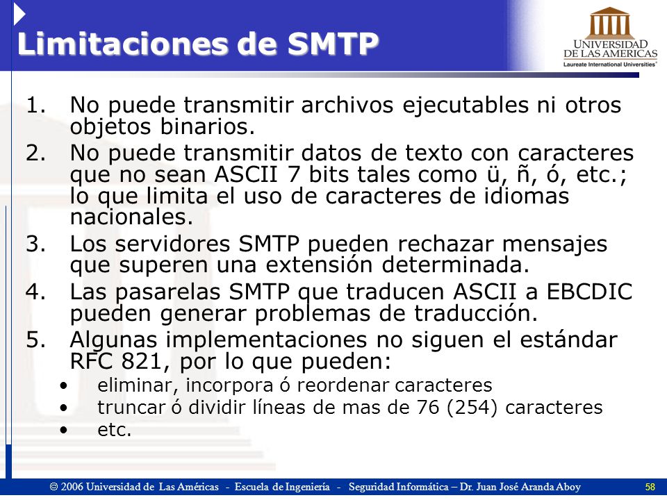 Limitaciones de SMTP No puede transmitir archivos ejecutables ni otros objetos binarios.