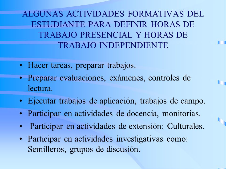 ALGUNAS ACTIVIDADES FORMATIVAS DEL ESTUDIANTE PARA DEFINIR HORAS DE TRABAJO PRESENCIAL Y HORAS DE TRABAJO INDEPENDIENTE