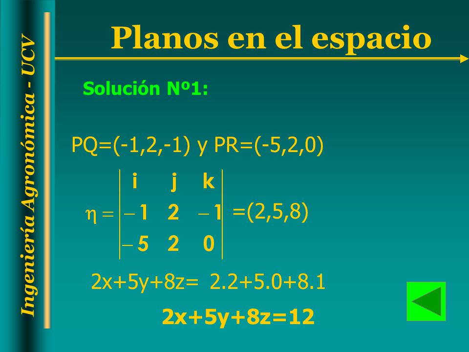 PQ=(-1,2,-1) y PR=(-5,2,0) =(2,5,8) 2x+5y+8z= x+5y+8z=12
