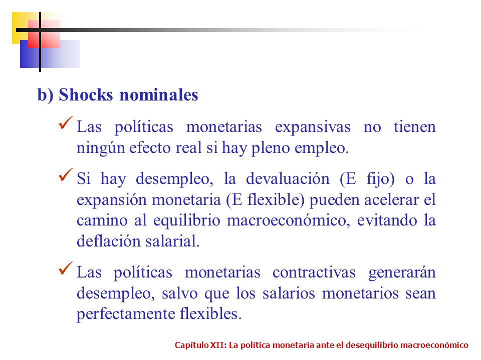 b) Shocks nominales Las políticas monetarias expansivas no tienen ningún efecto real si hay pleno empleo.