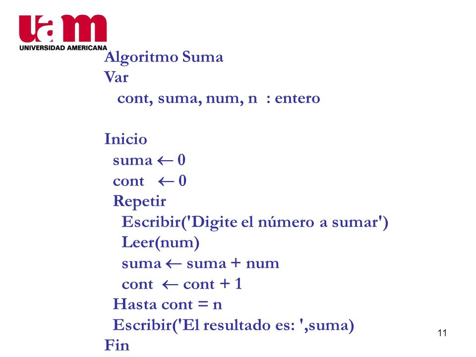 Escribir( Digite el número a sumar ) Leer(num) suma  suma + num