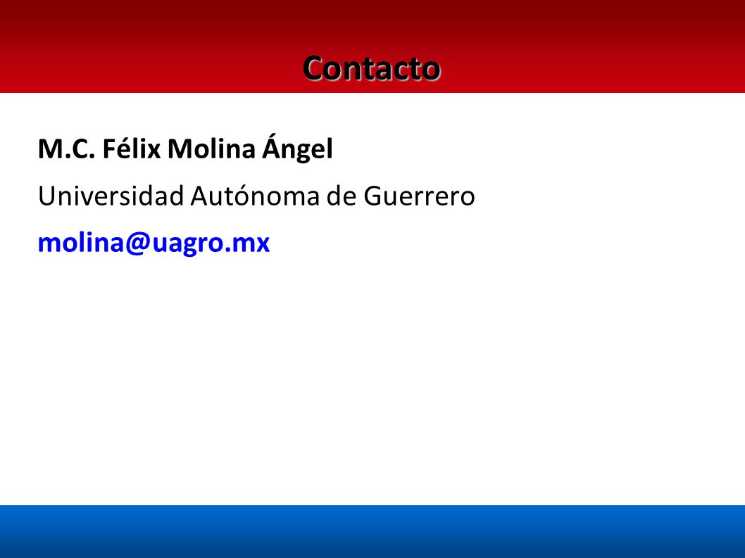 Contacto M.C. Félix Molina Ángel Universidad Autónoma de Guerrero