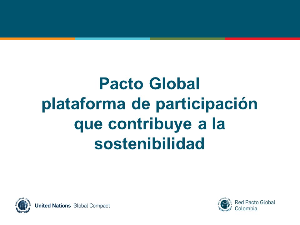 Pacto Global plataforma de participación que contribuye a la sostenibilidad