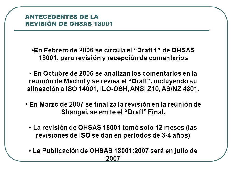 •En Febrero de 2006 se circula el Draft 1 de OHSAS