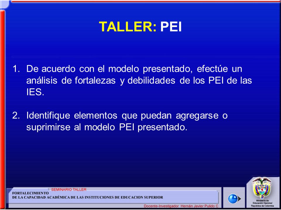 TALLER: PEI De acuerdo con el modelo presentado, efectúe un análisis de fortalezas y debilidades de los PEI de las IES.