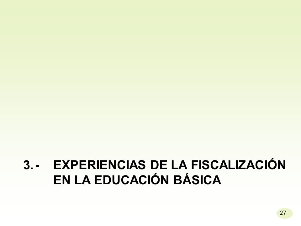 3. - EXPERIENCIAS DE LA FISCALIZACIÓN EN LA EDUCACIÓN BÁSICA