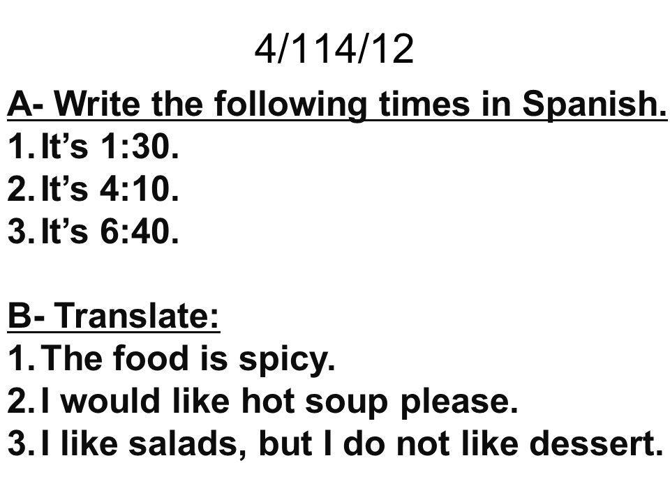 4/114/12 A- Write the following times in Spanish. It’s 1:30.