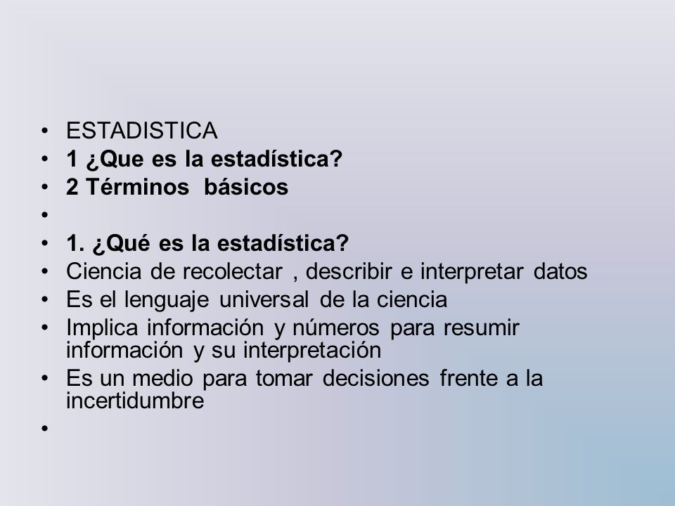 ESTADISTICA 1 ¿Que es la estadística 2 Términos básicos. 1. ¿Qué es la estadística Ciencia de recolectar , describir e interpretar datos.