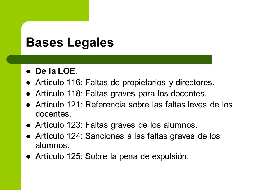 Bases Legales De la LOE. Artículo 116: Faltas de propietarios y directores. Artículo 118: Faltas graves para los docentes.