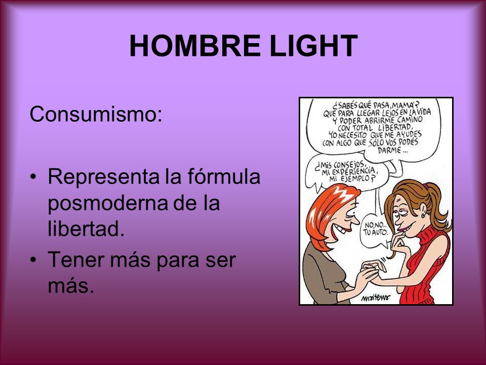 HOMBRE LIGHT Consumismo: