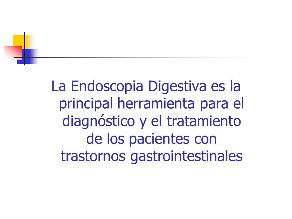 La Endoscopia Digestiva es la principal herramienta para el diagnóstico y el tratamiento de los pacientes con trastornos gastrointestinales