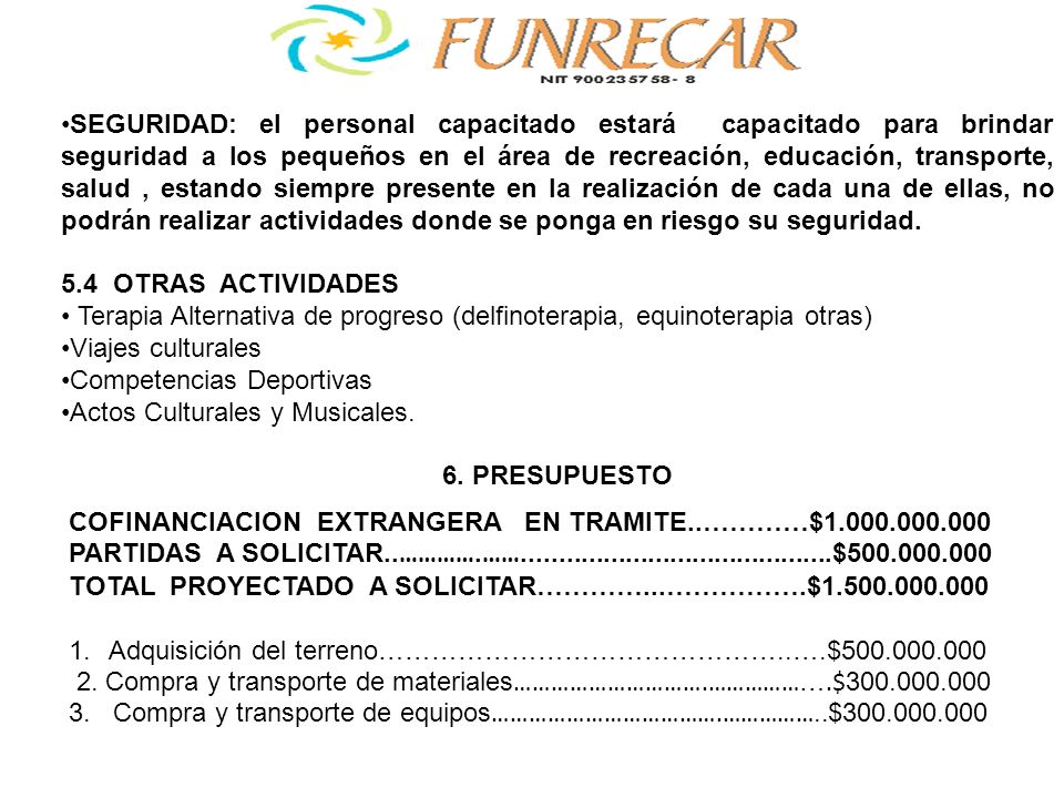 SEGURIDAD: el personal capacitado estará capacitado para brindar seguridad a los pequeños en el área de recreación, educación, transporte, salud , estando siempre presente en la realización de cada una de ellas, no podrán realizar actividades donde se ponga en riesgo su seguridad.