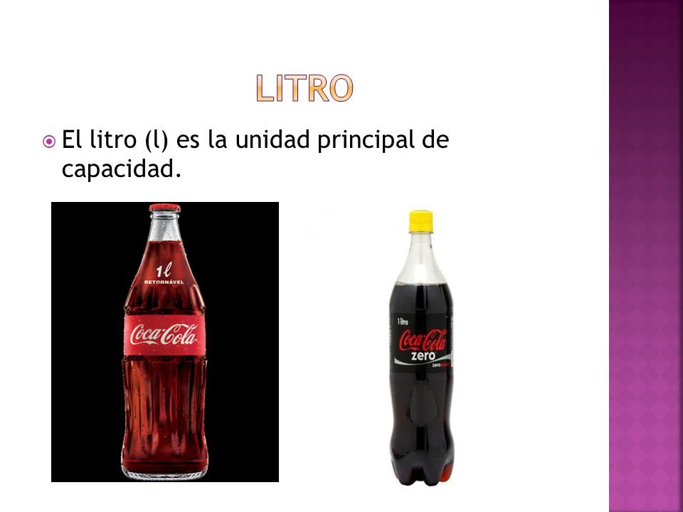 Litro El litro (l) es la unidad principal de capacidad.