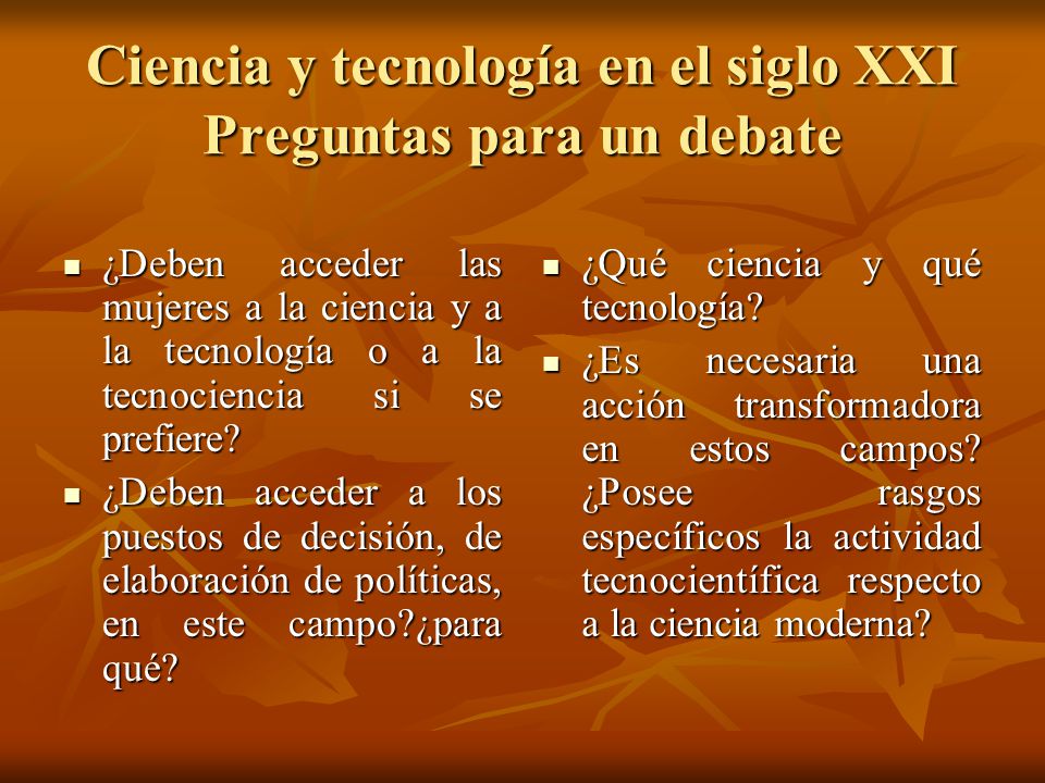 Ciencia y tecnología en el siglo XXI Preguntas para un debate