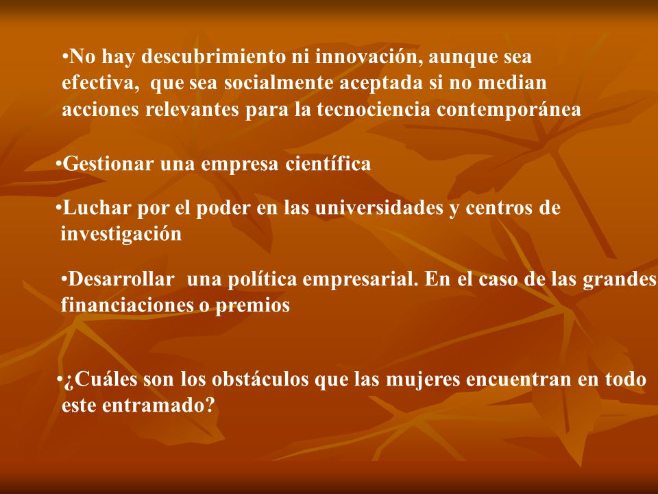 No hay descubrimiento ni innovación, aunque sea efectiva, que sea socialmente aceptada si no median acciones relevantes para la tecnociencia contemporánea