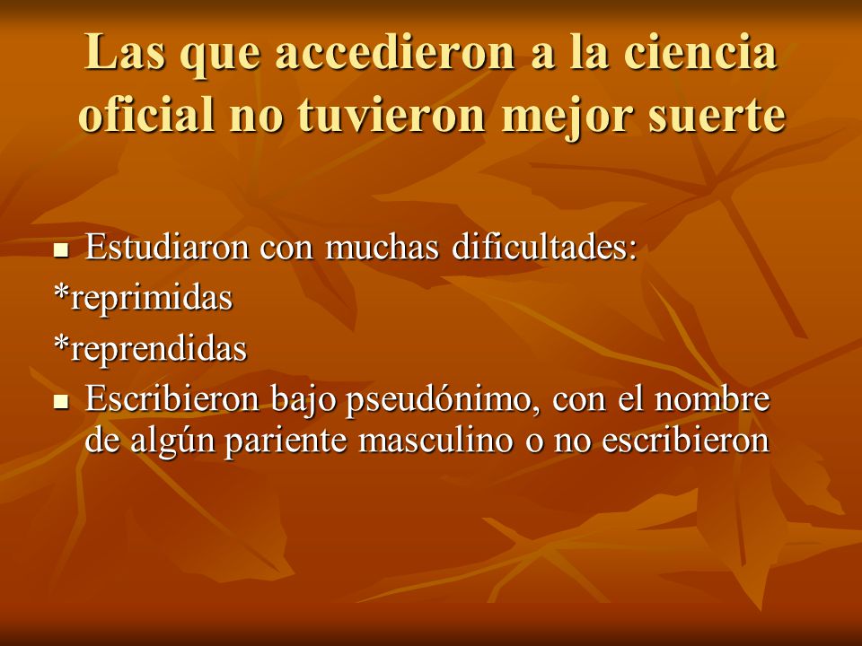 Las que accedieron a la ciencia oficial no tuvieron mejor suerte