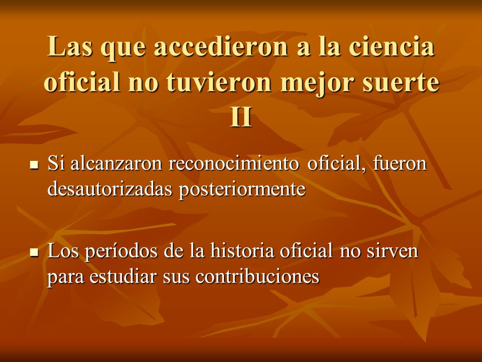 Las que accedieron a la ciencia oficial no tuvieron mejor suerte II