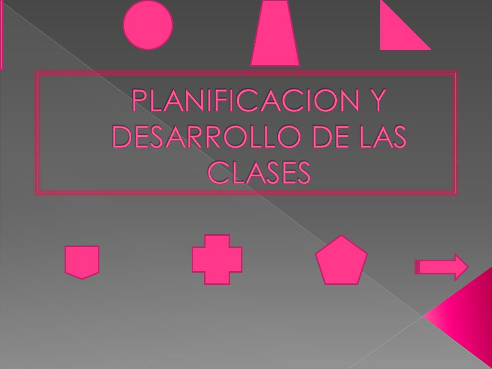PLANIFICACION Y DESARROLLO DE LAS CLASES
