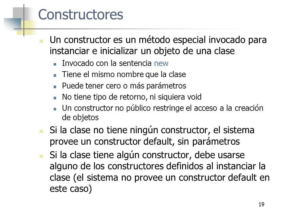 Constructores Un constructor es un método especial invocado para instanciar e inicializar un objeto de una clase.