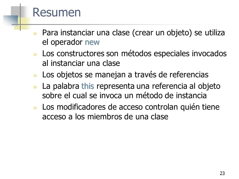 Resumen Para instanciar una clase (crear un objeto) se utiliza el operador new.
