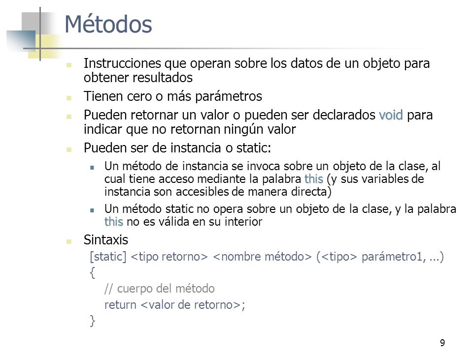 Curso de Java Visión Global. Métodos. Instrucciones que operan sobre los datos de un objeto para obtener resultados.