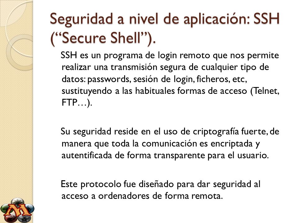 Seguridad a nivel de aplicación: SSH ( Secure Shell ).