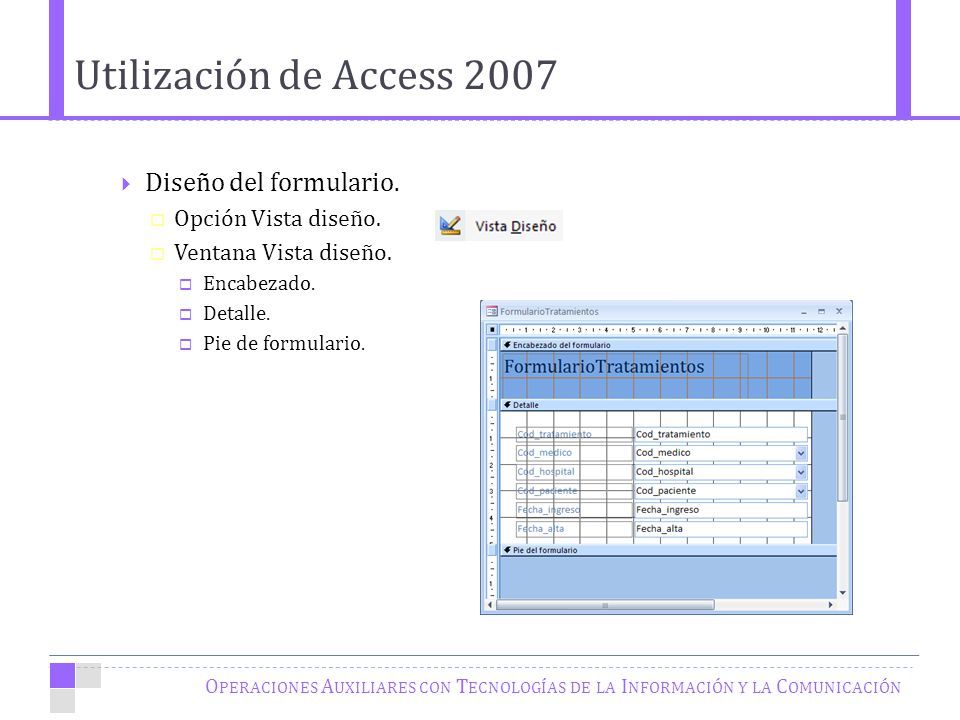 Utilización de Access 2007 Diseño del formulario. Opción Vista diseño.