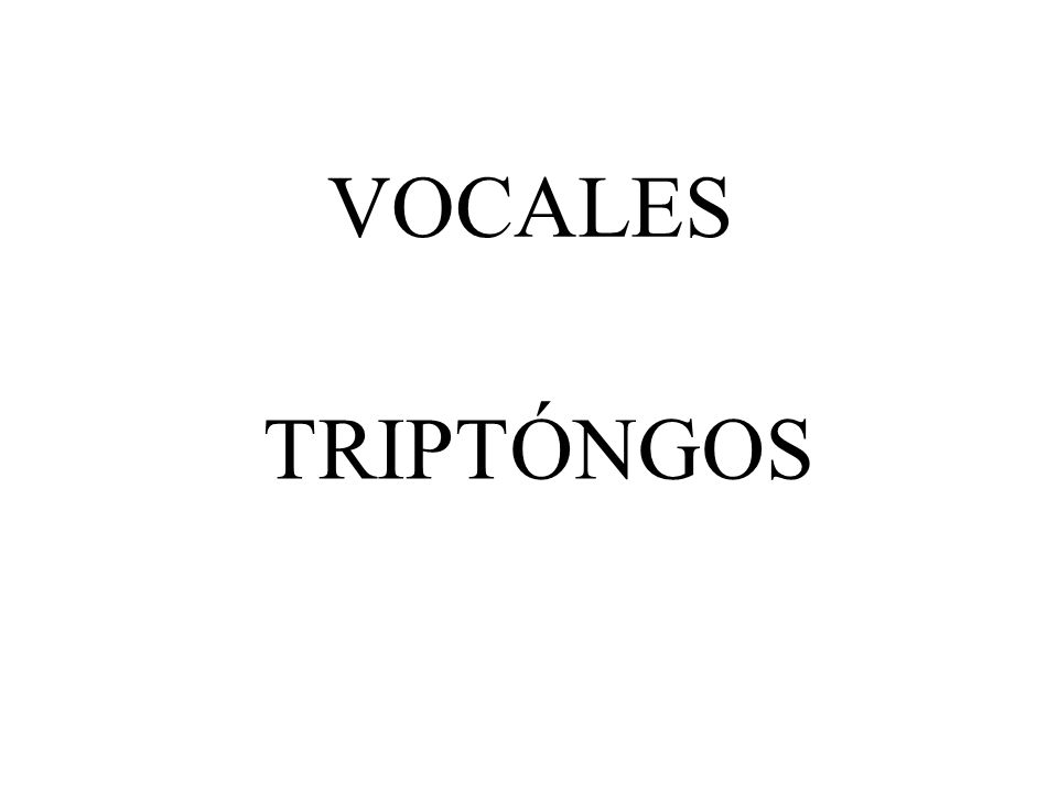 VOCALES TRIPTÓNGOS