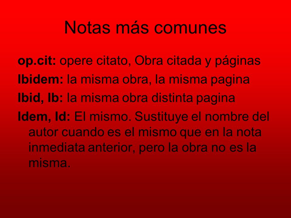 Notas más comunes op.cit: opere citato, Obra citada y páginas