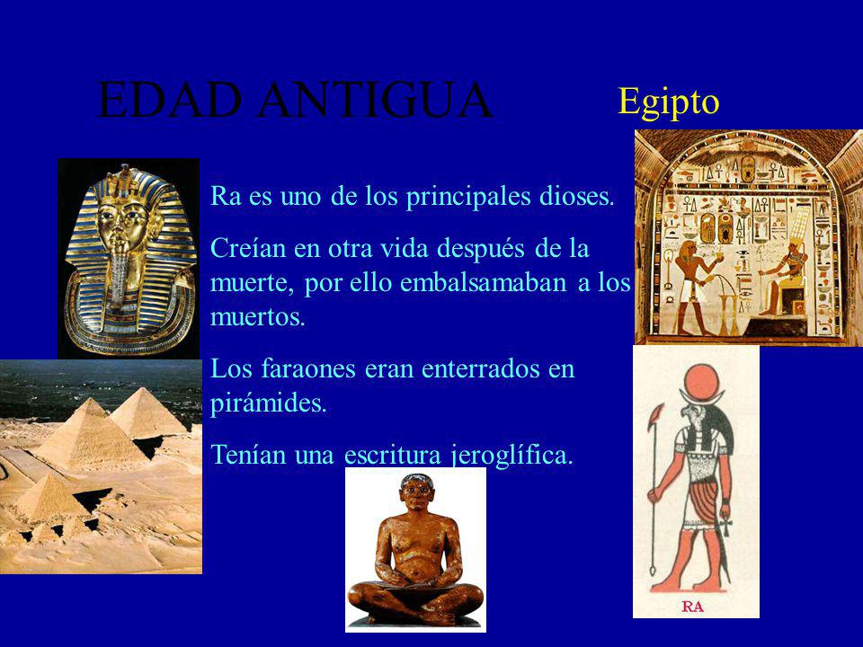EDAD ANTIGUA Egipto Ra es uno de los principales dioses.