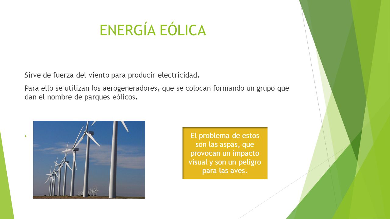 ENERGÍA EÓLICA Sirve de fuerza del viento para producir electricidad.