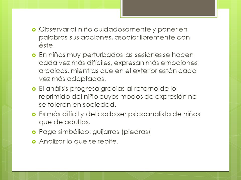 Observar al niño cuidadosamente y poner en palabras sus acciones, asociar libremente con éste.